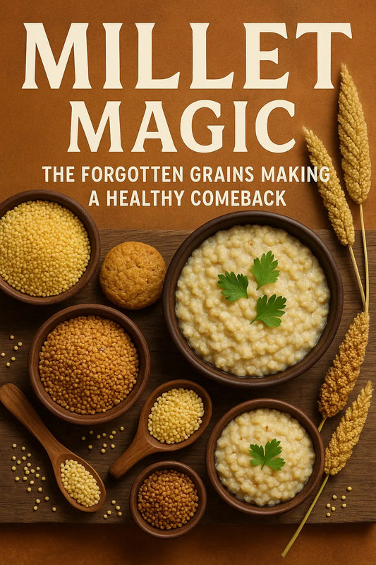 Millet-Magic-The-Forgotten-Grains-Making-a-Healthy-Comeback Millets Now