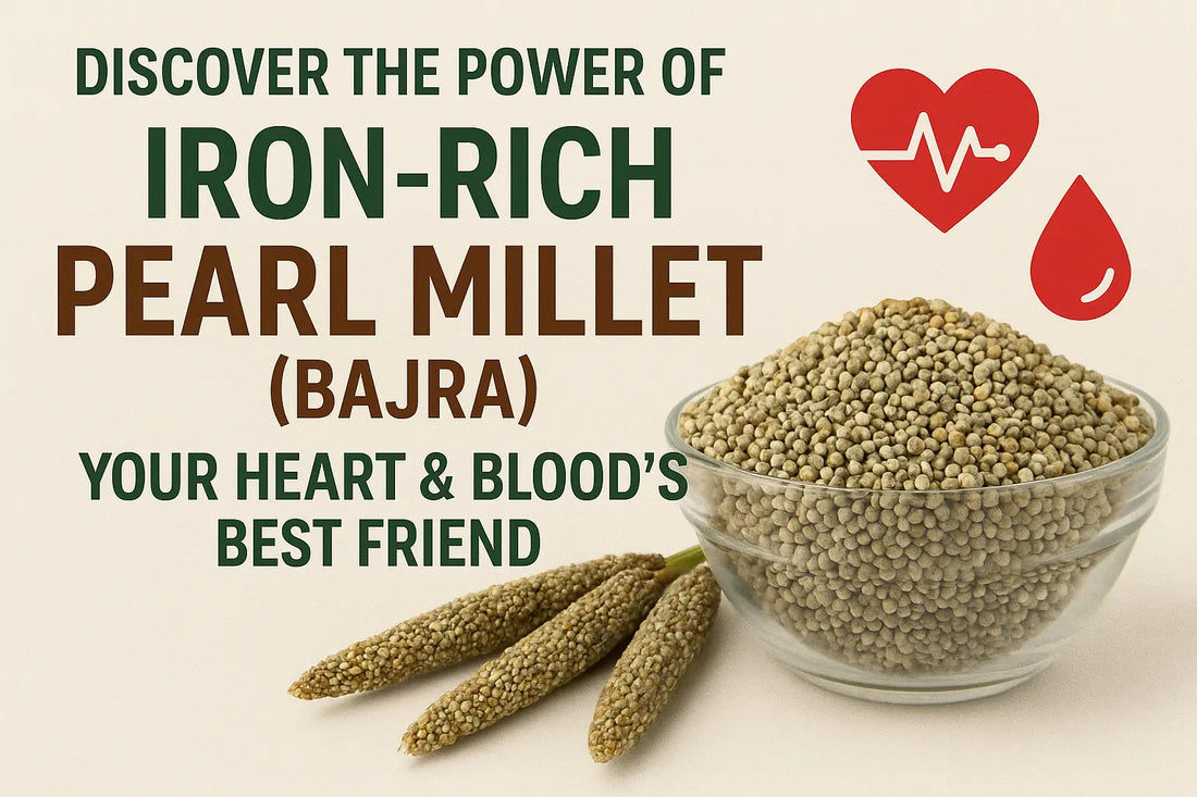 Discover-the-Power-of-Iron-Rich-Pearl-Millet-Bajra-Your-Heart-Blood-s-Best-Friend. Millets Now