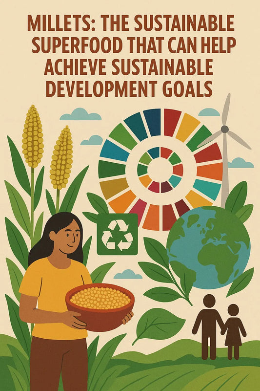 Millets-The-Sustainable-Superfood-That-Can-Help-Achieve-Sustainable-Development-Goals Millets Now